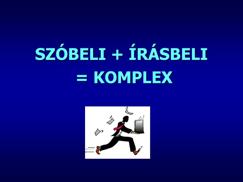 SZÓBELI + ÍRÁSBELI = KOMPLEX