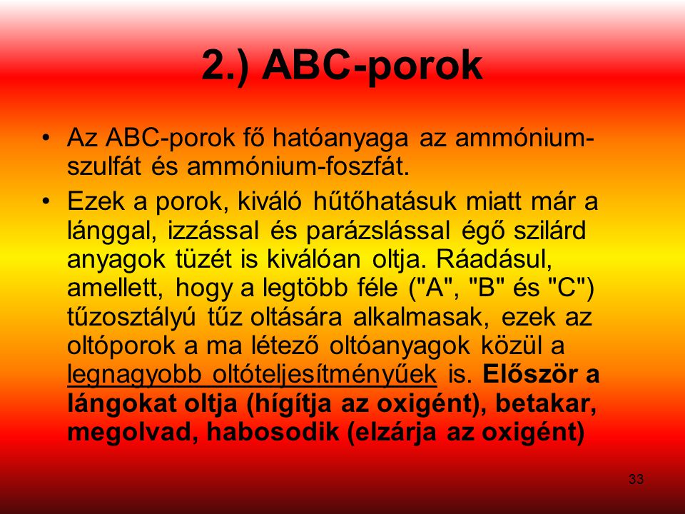 2.) ABC-porok Az ABC-porok fő hatóanyaga az ammónium-szulfát és ammónium-foszfát.