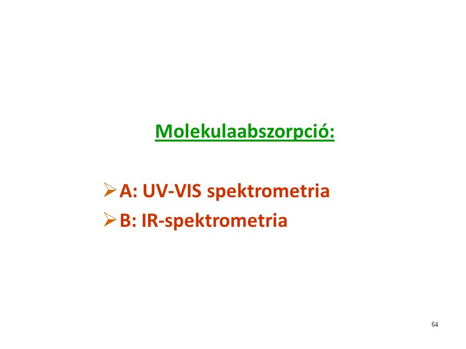 A: UV-VIS spektrometria B: IR-spektrometria