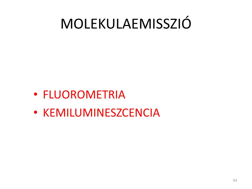 MOLEKULAEMISSZIÓ FLUOROMETRIA KEMILUMINESZCENCIA 94