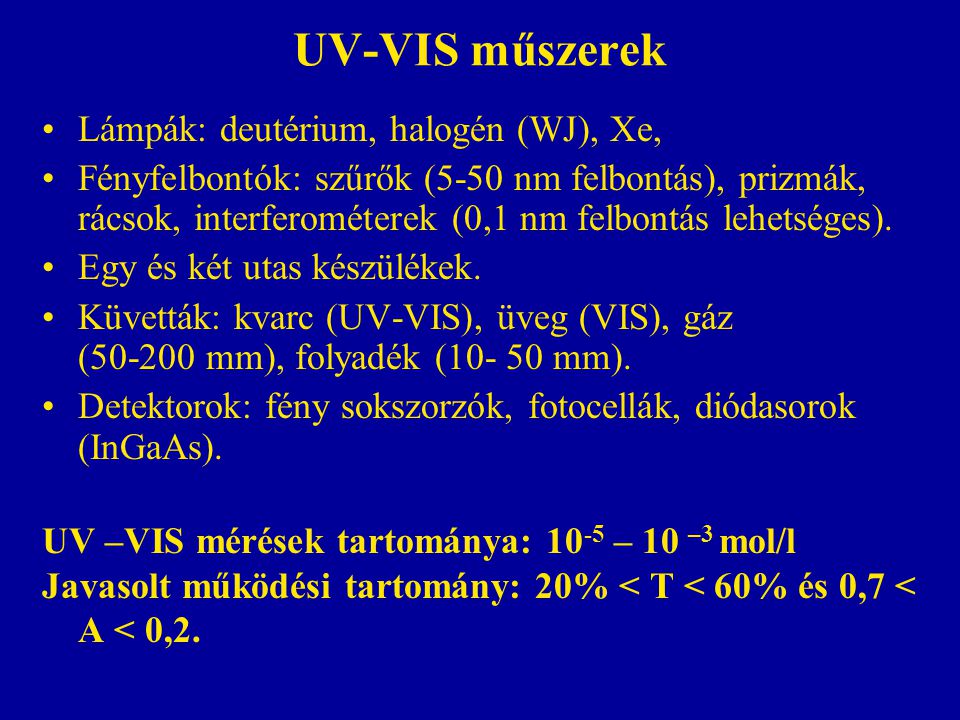 UV-VIS műszerek Lámpák: deutérium, halogén (WJ), Xe,