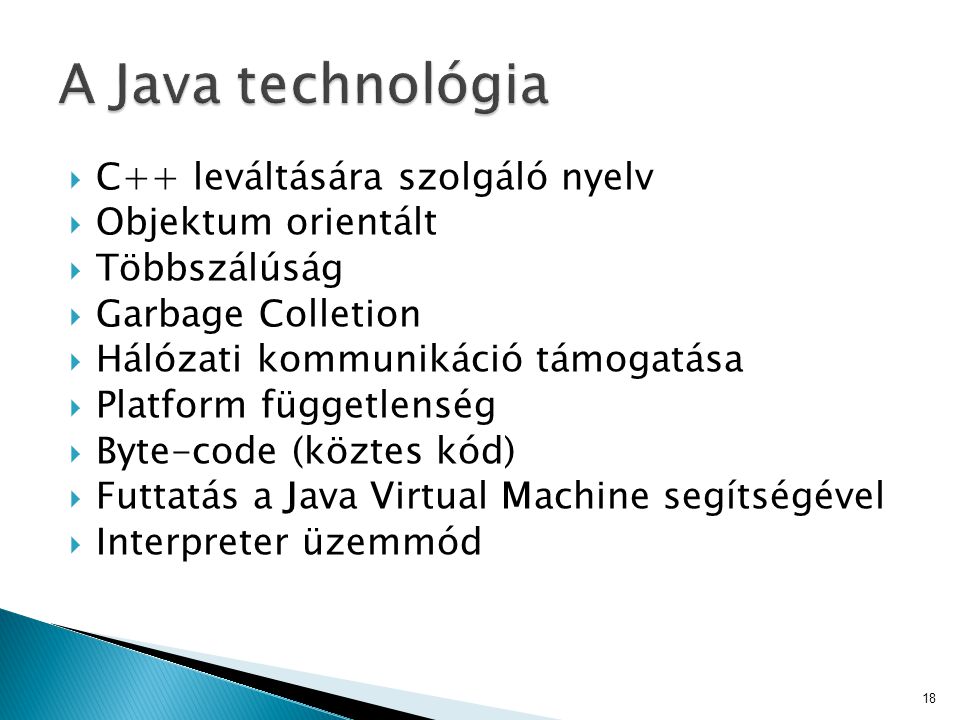 A Java technológia C++ leváltására szolgáló nyelv Objektum orientált
