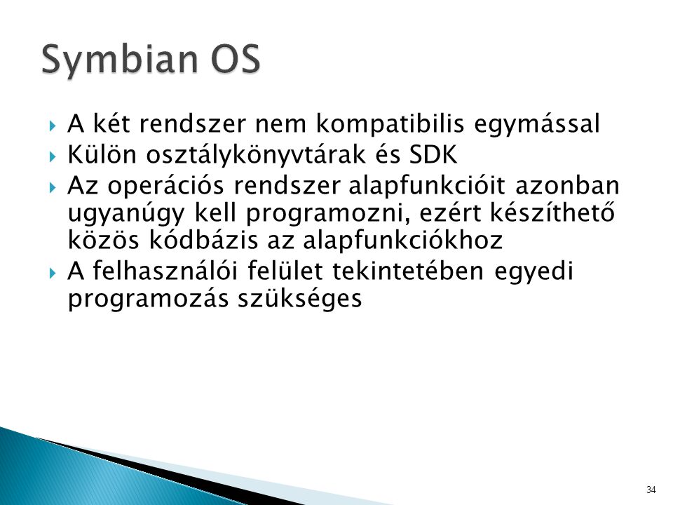 Symbian OS A két rendszer nem kompatibilis egymással