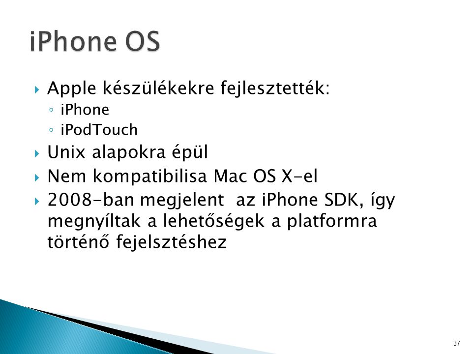 iPhone OS Apple készülékekre fejlesztették: Unix alapokra épül