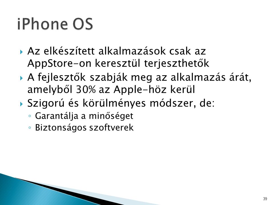 iPhone OS Az elkészített alkalmazások csak az AppStore-on keresztül terjeszthetők.