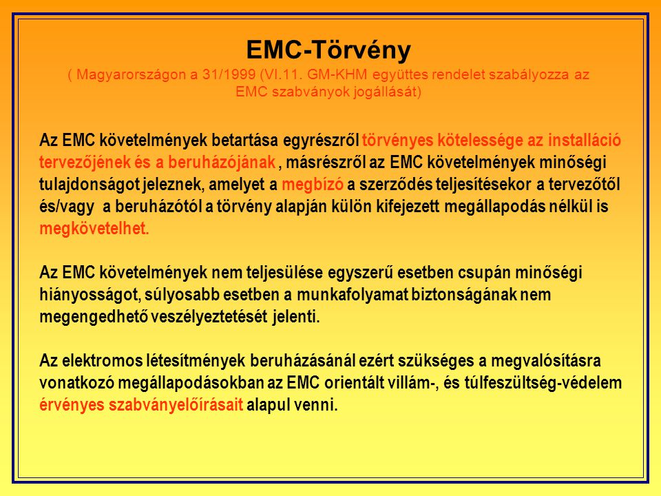 EMC-Törvény ( Magyarországon a 31/1999 (VI. 11