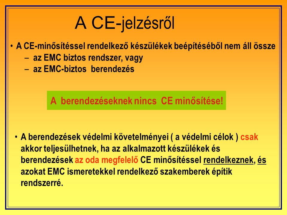 A CE-jelzésről A berendezéseknek nincs CE minősítése!