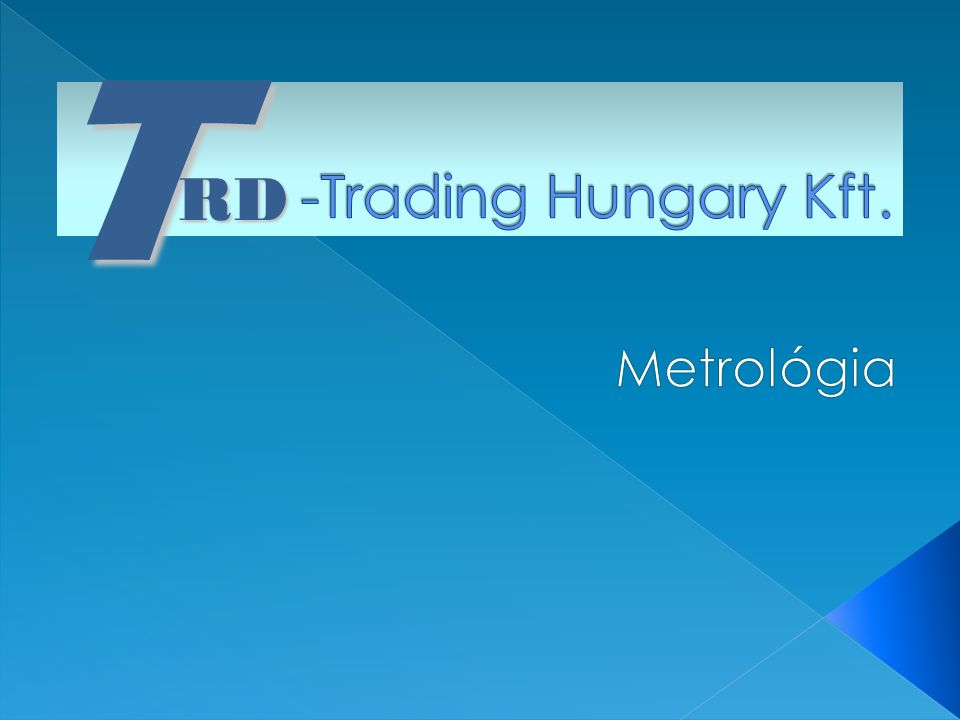 T RD -Trading Hungary Kft. Metrológia
