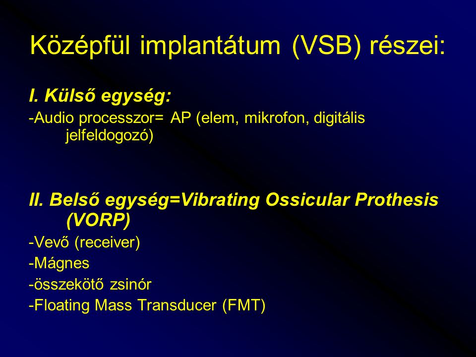 Középfül implantátum (VSB) részei: