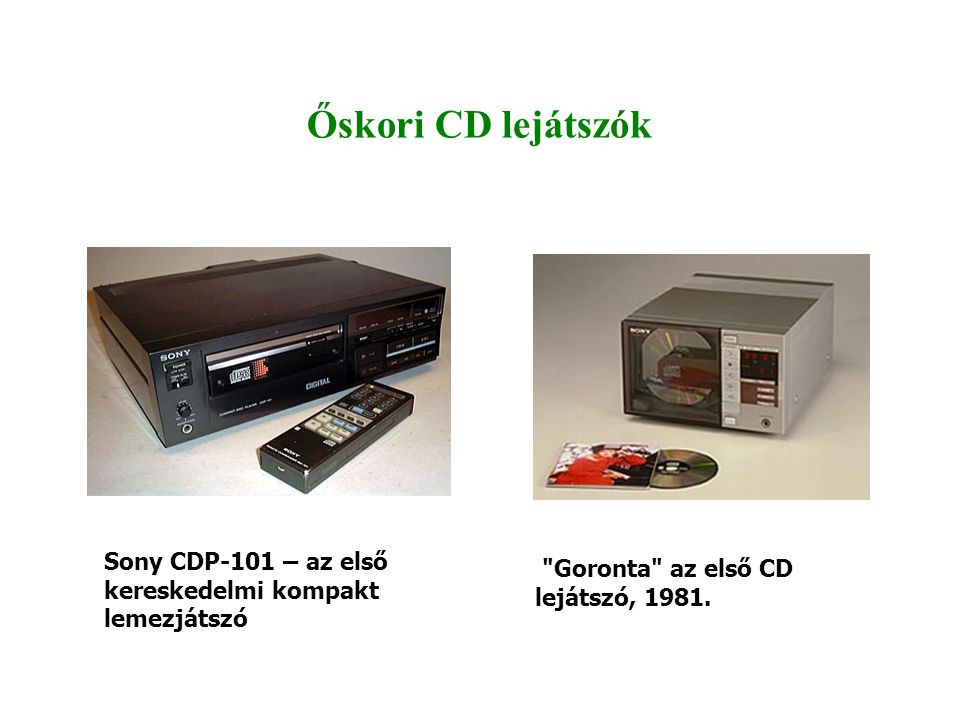 Őskori CD lejátszók Sony CDP-101 – az első kereskedelmi kompakt lemezjátszó.