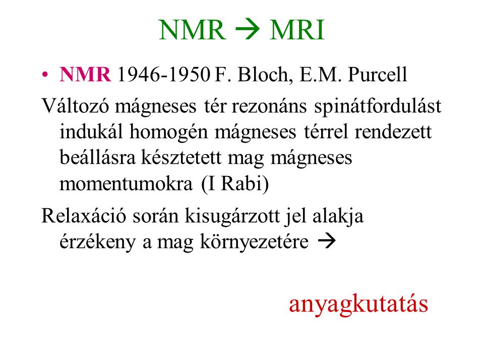NMR  MRI NMR F. Bloch, E.M. Purcell
