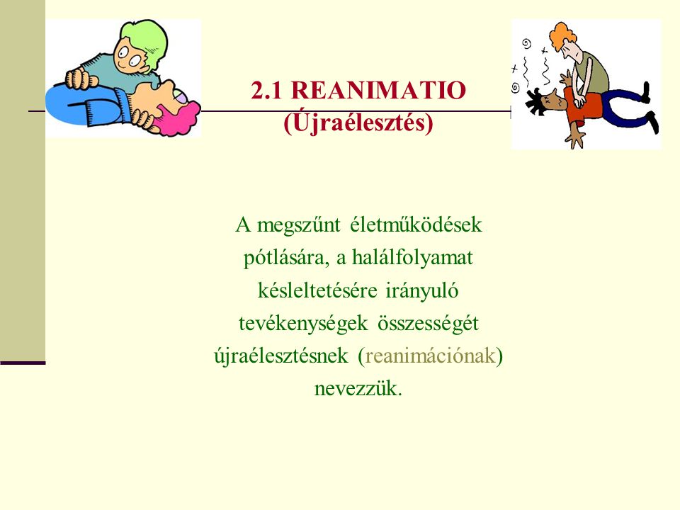 2.1 REANIMATIO (Újraélesztés)