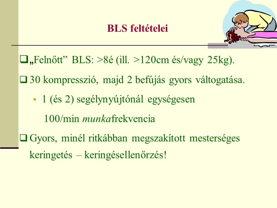 „Felnőtt BLS: >8é (ill. >120cm és/vagy 25kg).