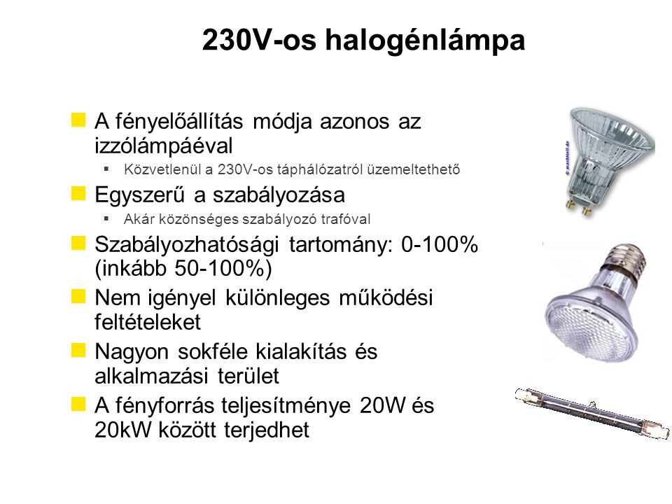 230V-os halogénlámpa A fényelőállítás módja azonos az izzólámpáéval