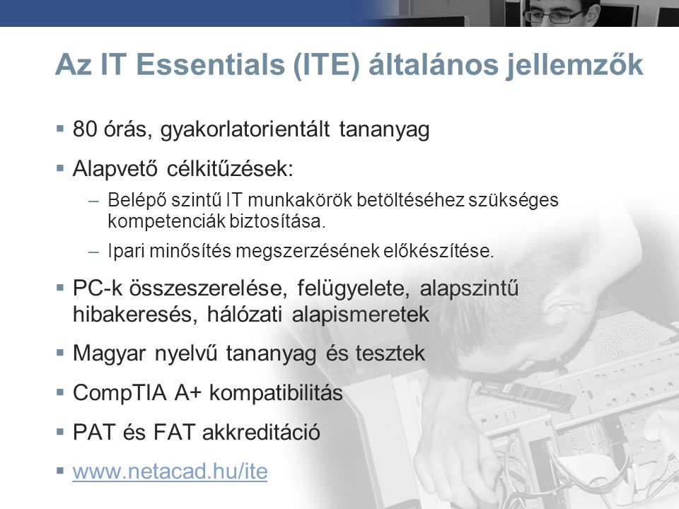 Az IT Essentials (ITE) általános jellemzők
