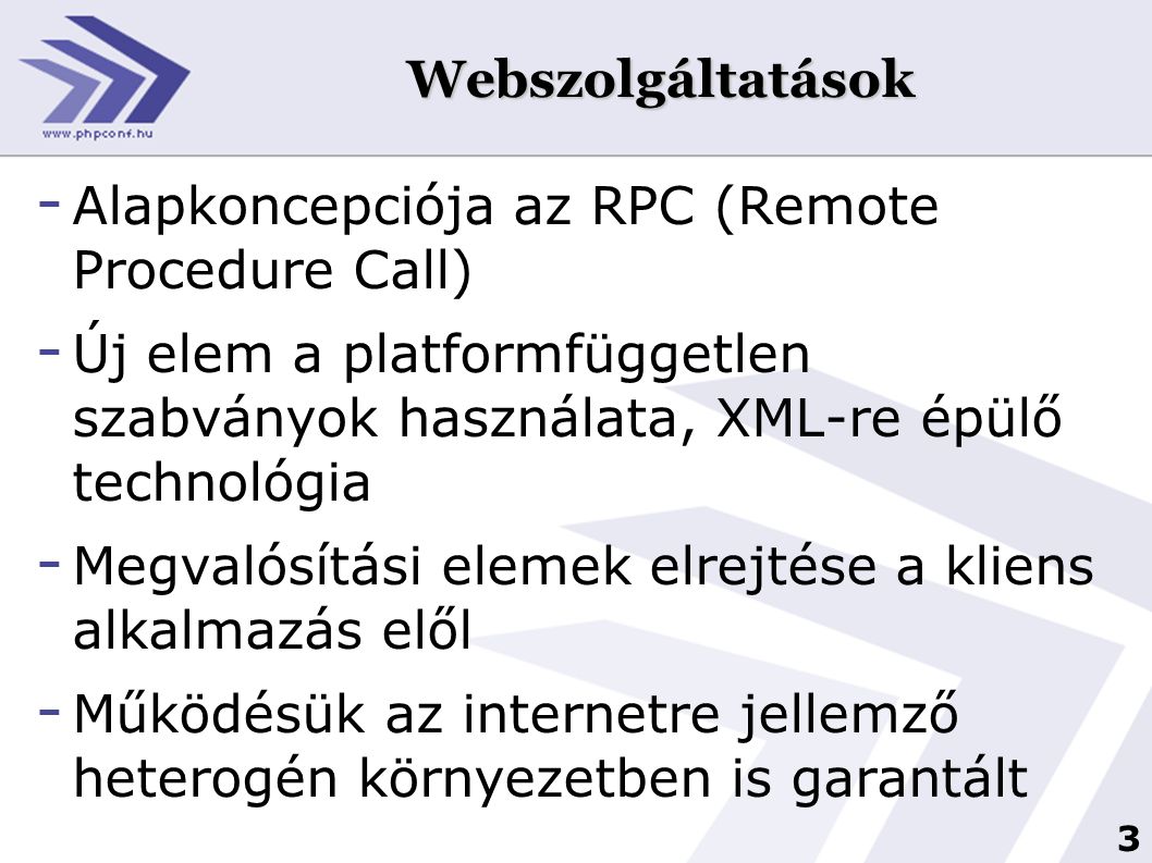 Webszolgáltatások Alapkoncepciója az RPC (Remote Procedure Call) Új elem a platformfüggetlen szabványok használata, XML-re épülő technológia.