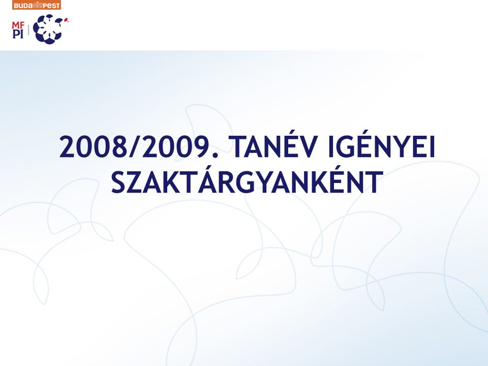 2008/2009. TANÉV IGÉNYEI SZAKTÁRGYANKÉNT