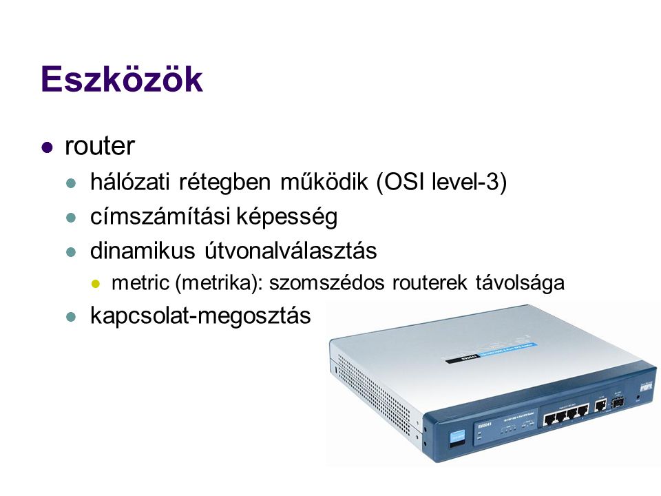 Eszközök router hálózati rétegben működik (OSI level-3)