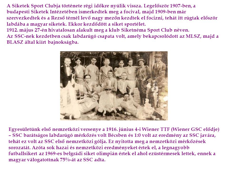 A Siketek Sport Clubja története régi időkre nyúlik vissza