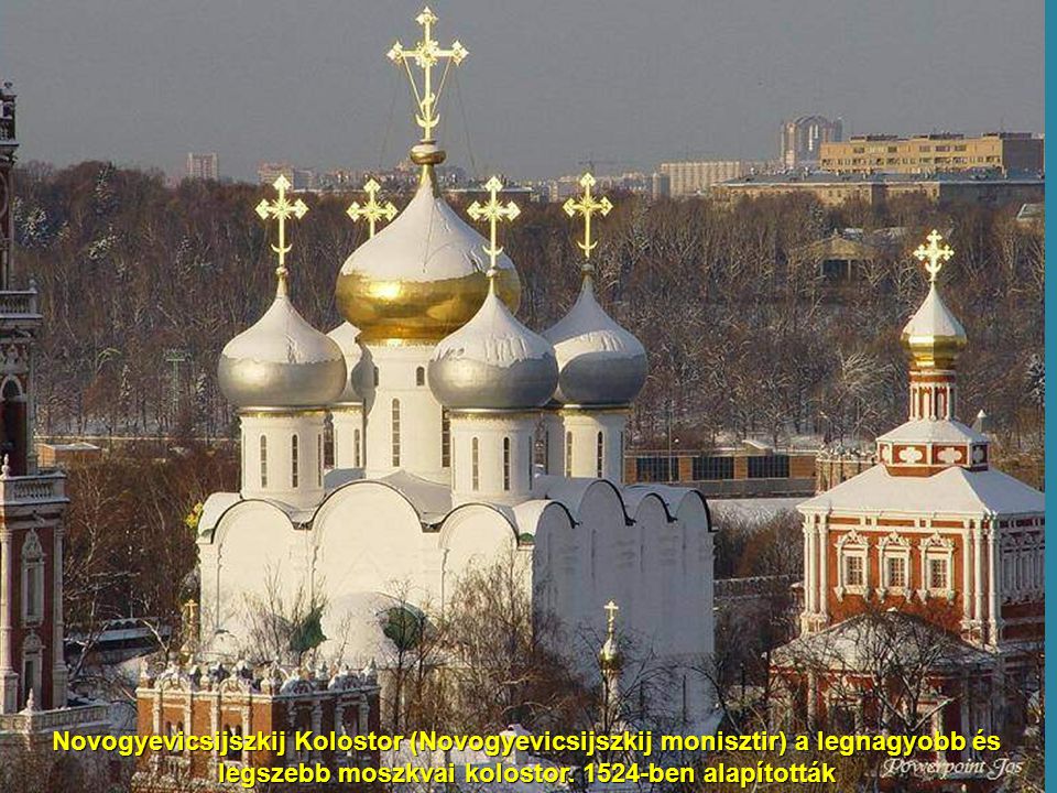Novogyevicsijszkij Kolostor (Novogyevicsijszkij monisztir) a legnagyobb és legszebb moszkvai kolostor.