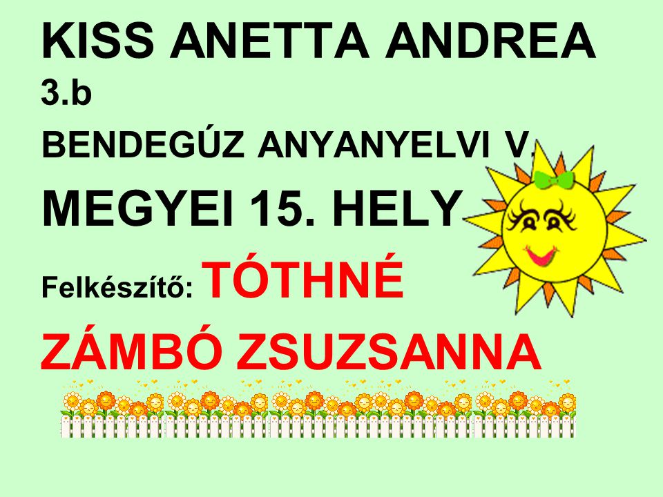 KISS ANETTA ANDREA 3.b MEGYEI 15. HELY ZÁMBÓ ZSUZSANNA