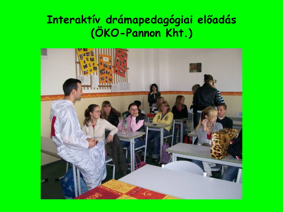 Interaktív drámapedagógiai előadás (ÖKO-Pannon Kht.)