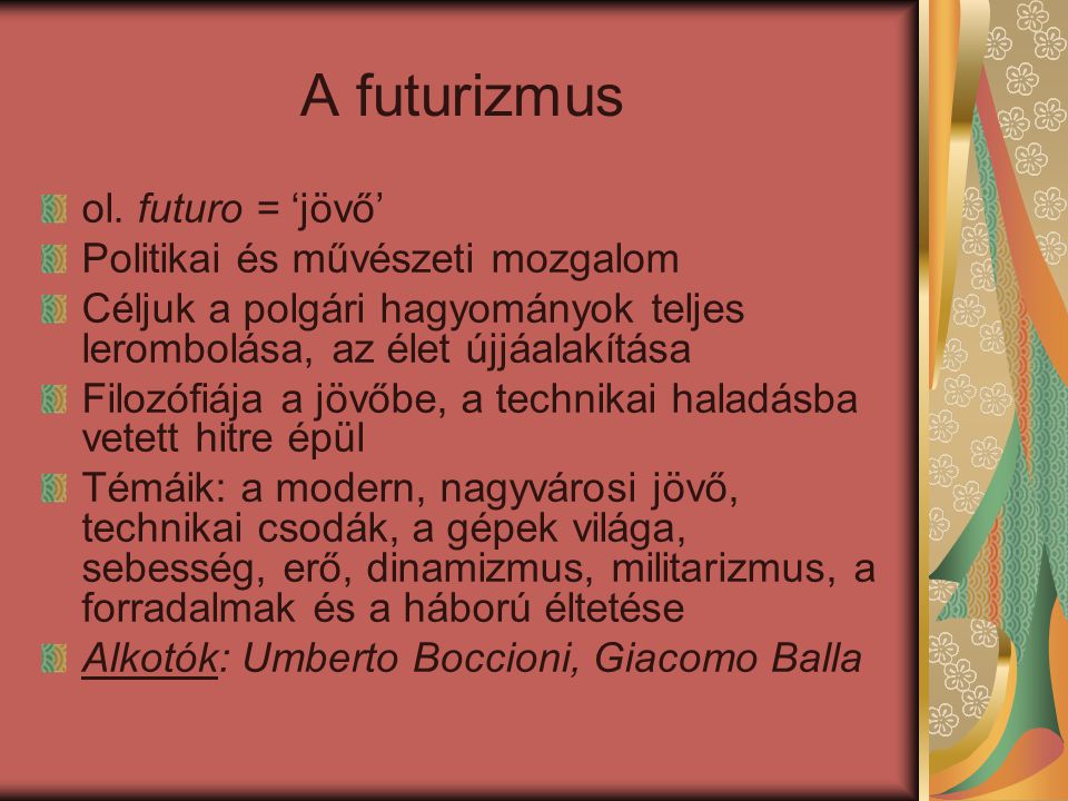 A futurizmus ol. futuro = ‘jövő’ Politikai és művészeti mozgalom