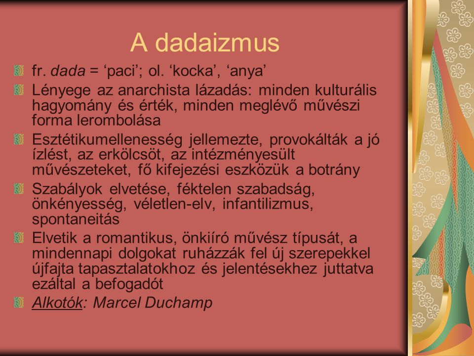 A dadaizmus fr. dada = ‘paci’; ol. ‘kocka’, ‘anya’