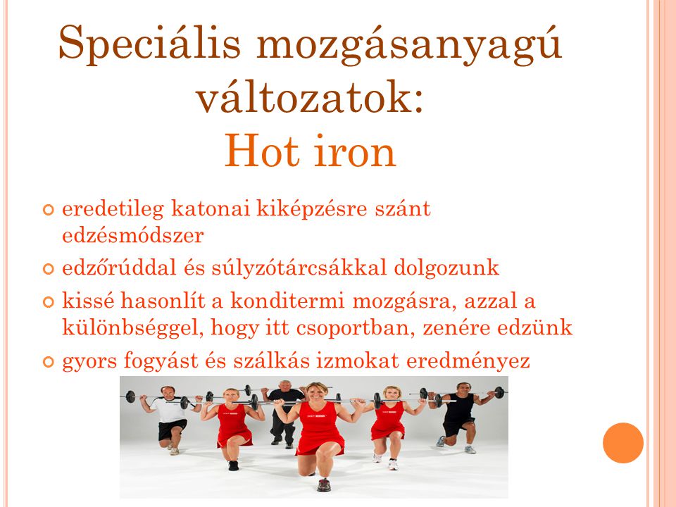 Speciális mozgásanyagú változatok: Hot iron