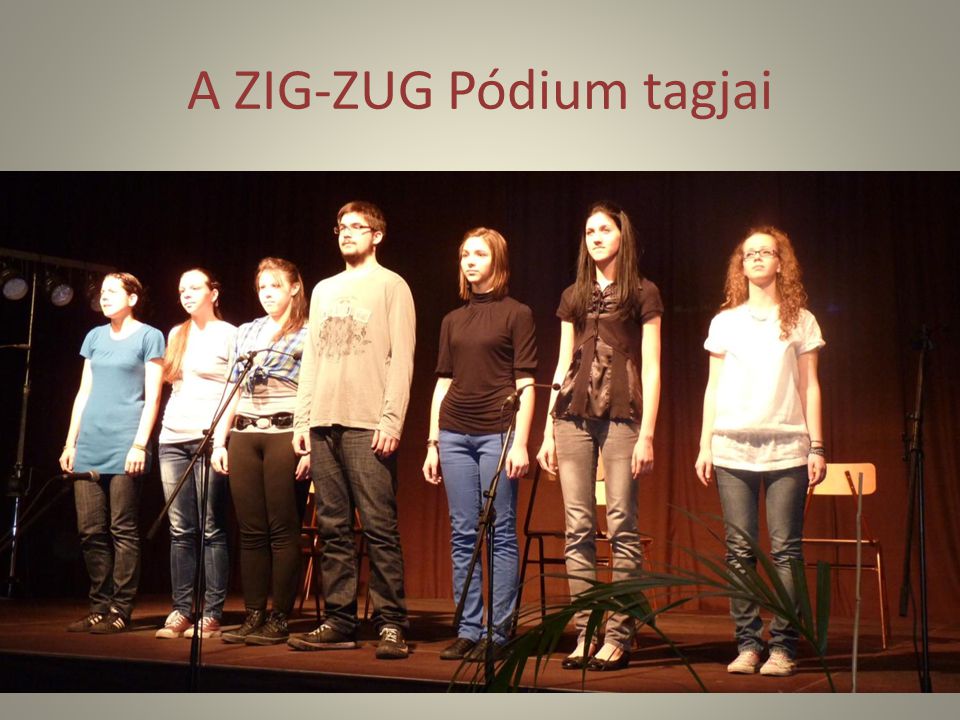 A ZIG-ZUG Pódium tagjai