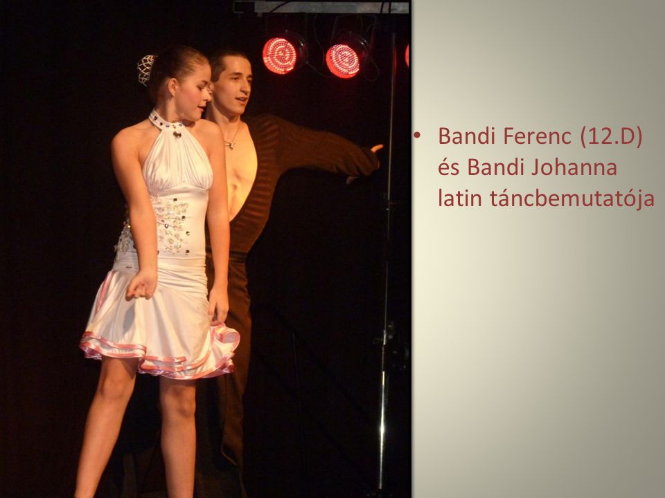 Bandi Ferenc (12.D) és Bandi Johanna latin táncbemutatója