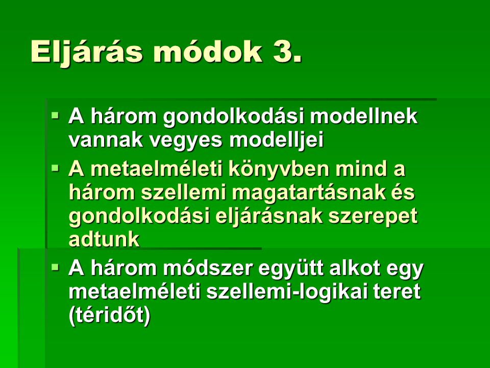Eljárás módok 3. A három gondolkodási modellnek vannak vegyes modelljei.