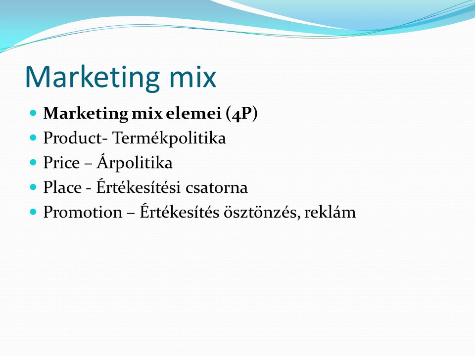 Marketing mix Marketing mix elemei (4P) Product- Termékpolitika