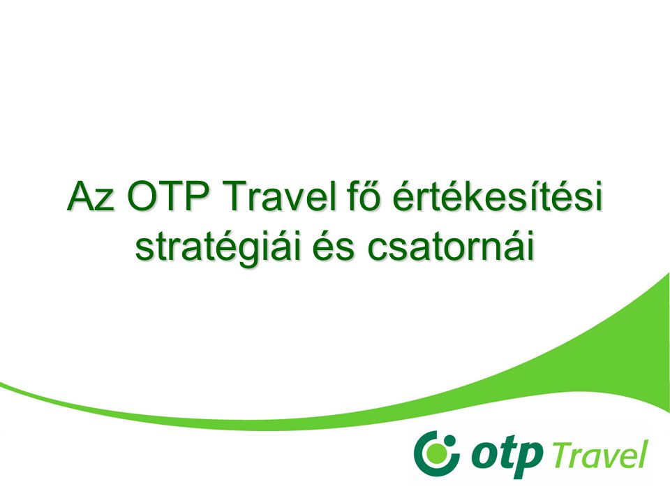 Az OTP Travel fő értékesítési stratégiái és csatornái