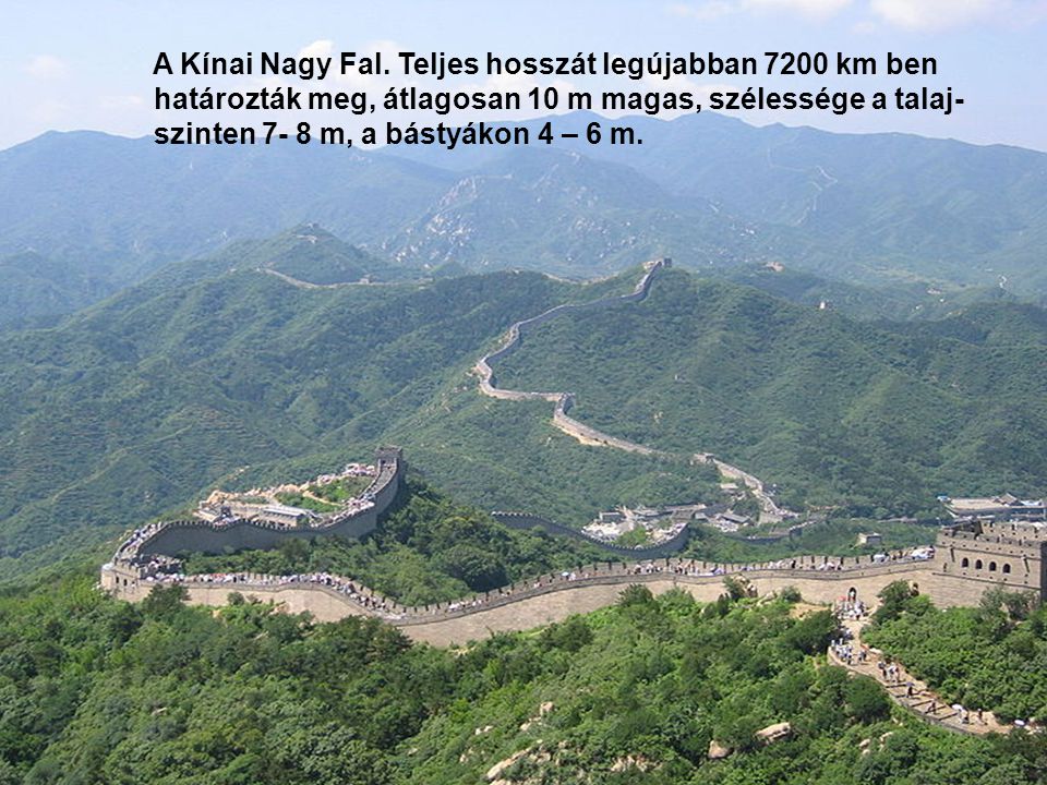 A Kínai Nagy Fal. Teljes hosszát legújabban 7200 km ben