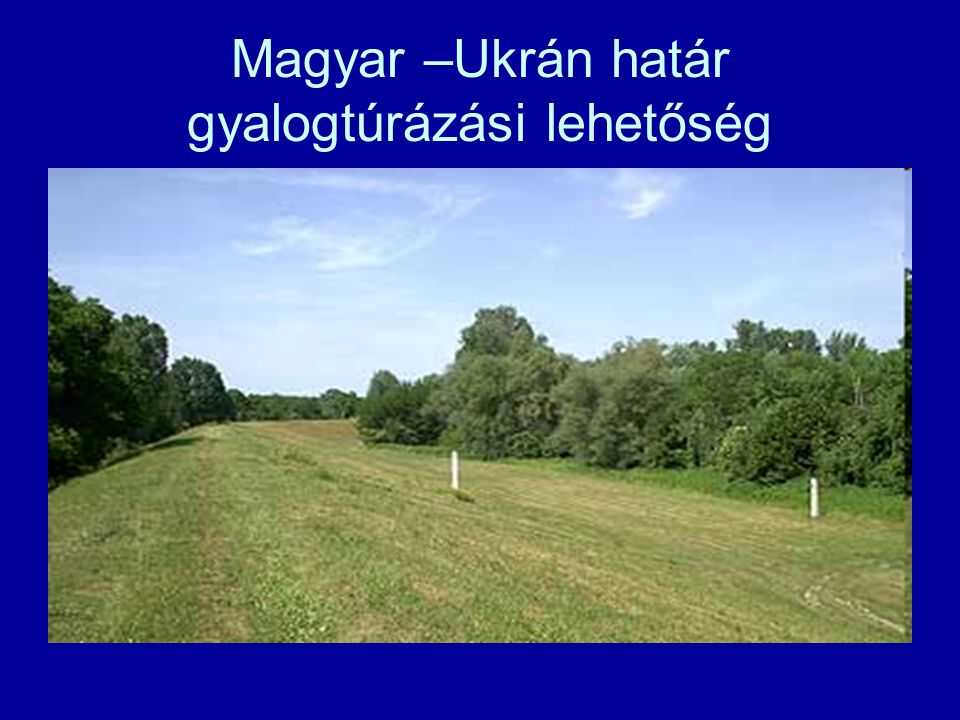 Magyar –Ukrán határ gyalogtúrázási lehetőség