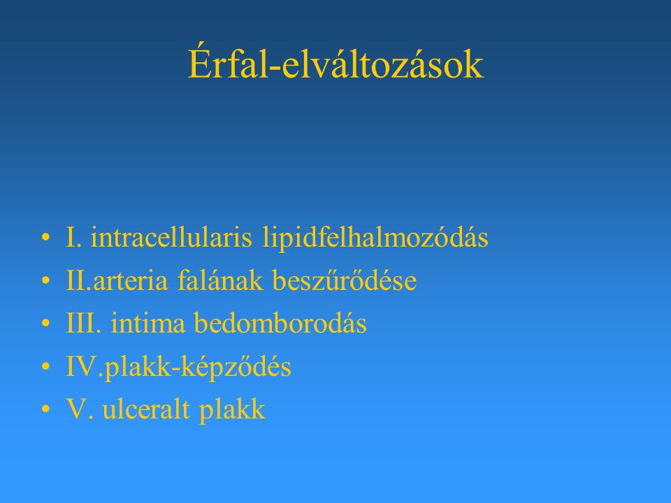 Érfal-elváltozások I. intracellularis lipidfelhalmozódás