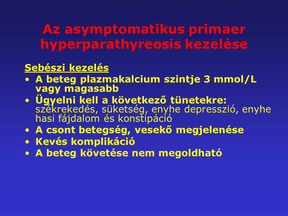 Az asymptomatikus primaer hyperparathyreosis kezelése