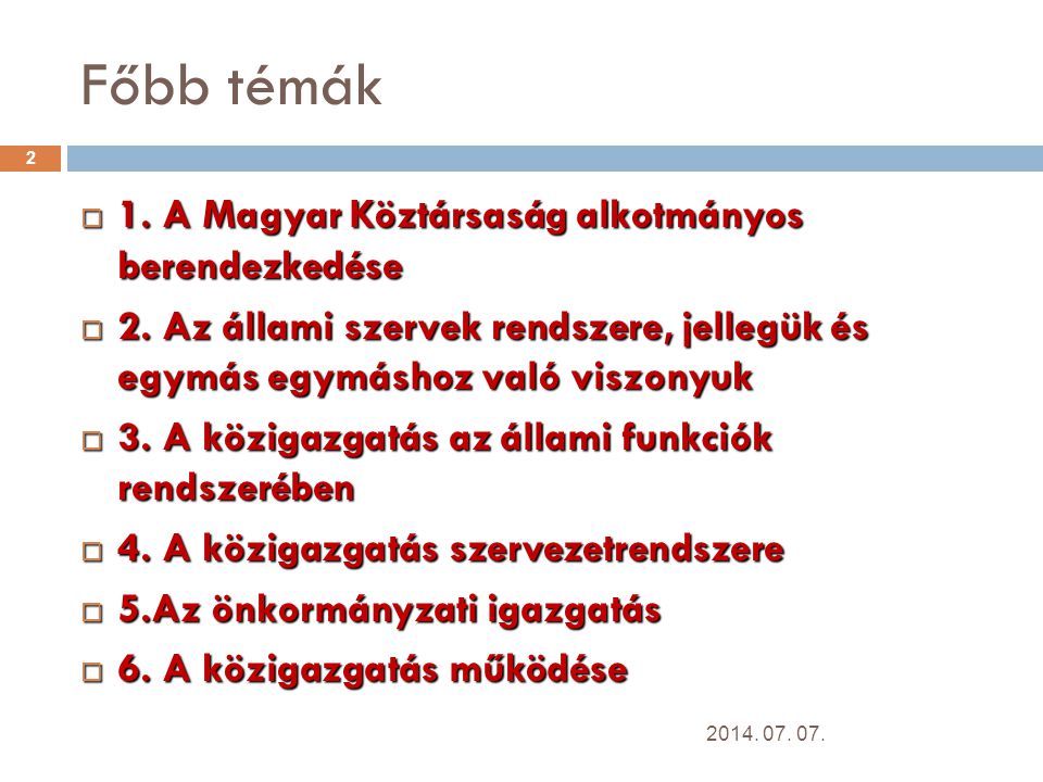 Főbb témák 1. A Magyar Köztársaság alkotmányos berendezkedése