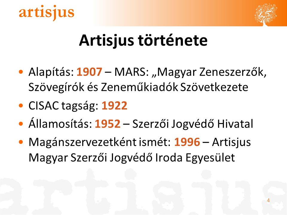 Artisjus története Alapítás: 1907 – MARS: „Magyar Zeneszerzők, Szövegírók és Zeneműkiadók Szövetkezete.