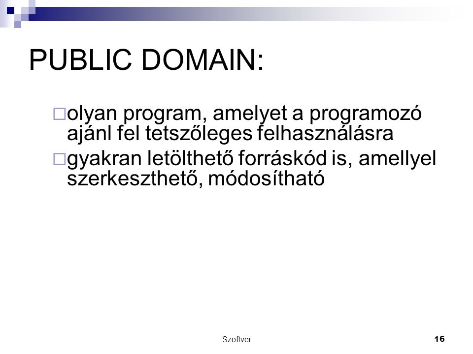 PUBLIC DOMAIN: olyan program, amelyet a programozó ajánl fel tetszőleges felhasználásra.