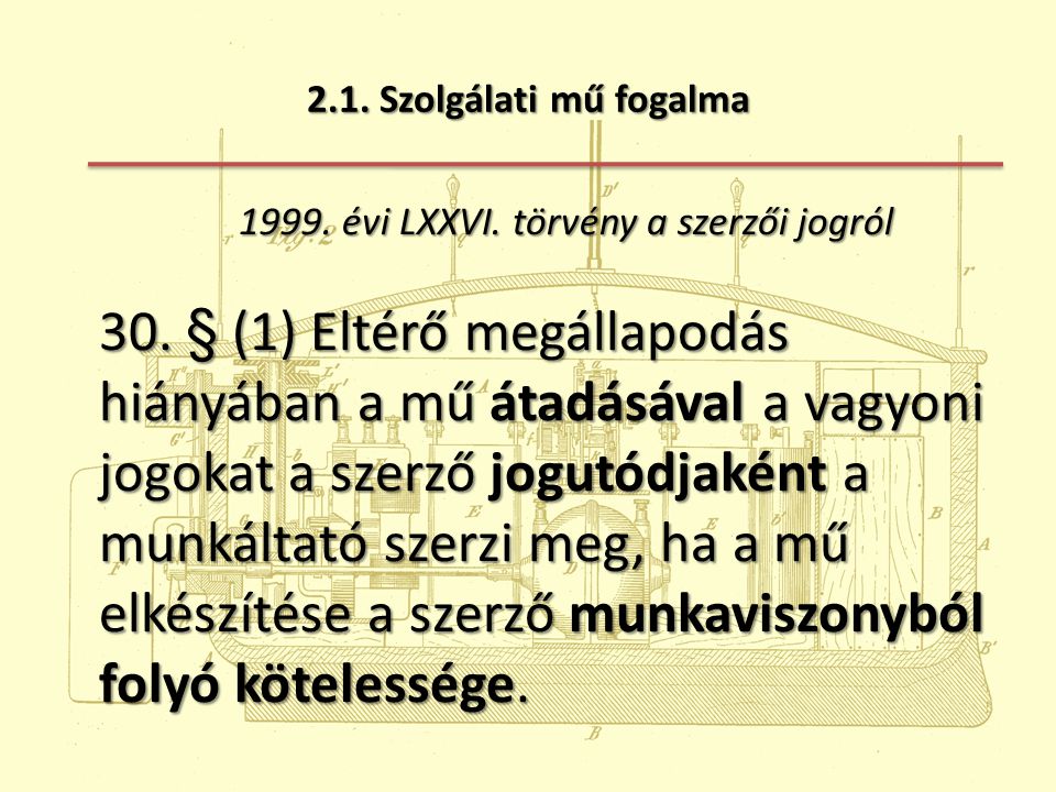 2.1. Szolgálati mű fogalma évi LXXVI. törvény a szerzői jogról.