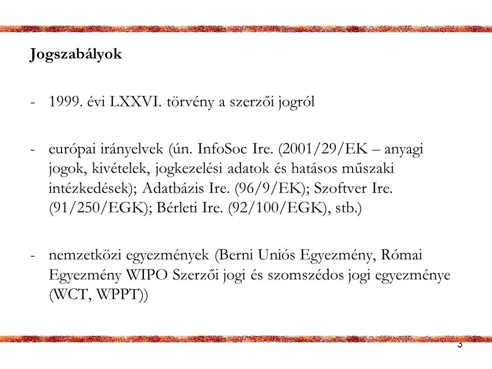 Jogszabályok évi LXXVI. törvény a szerzői jogról.