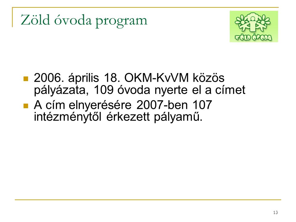 Zöld óvoda program április 18. OKM-KvVM közös pályázata, 109 óvoda nyerte el a címet.
