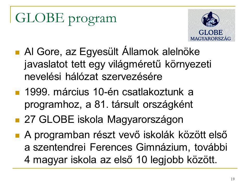 GLOBE program Al Gore, az Egyesült Államok alelnöke javaslatot tett egy világméretű környezeti nevelési hálózat szervezésére.