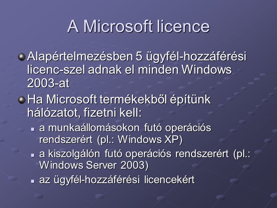 A Microsoft licence Alapértelmezésben 5 ügyfél-hozzáférési licenc-szel adnak el minden Windows 2003-at.