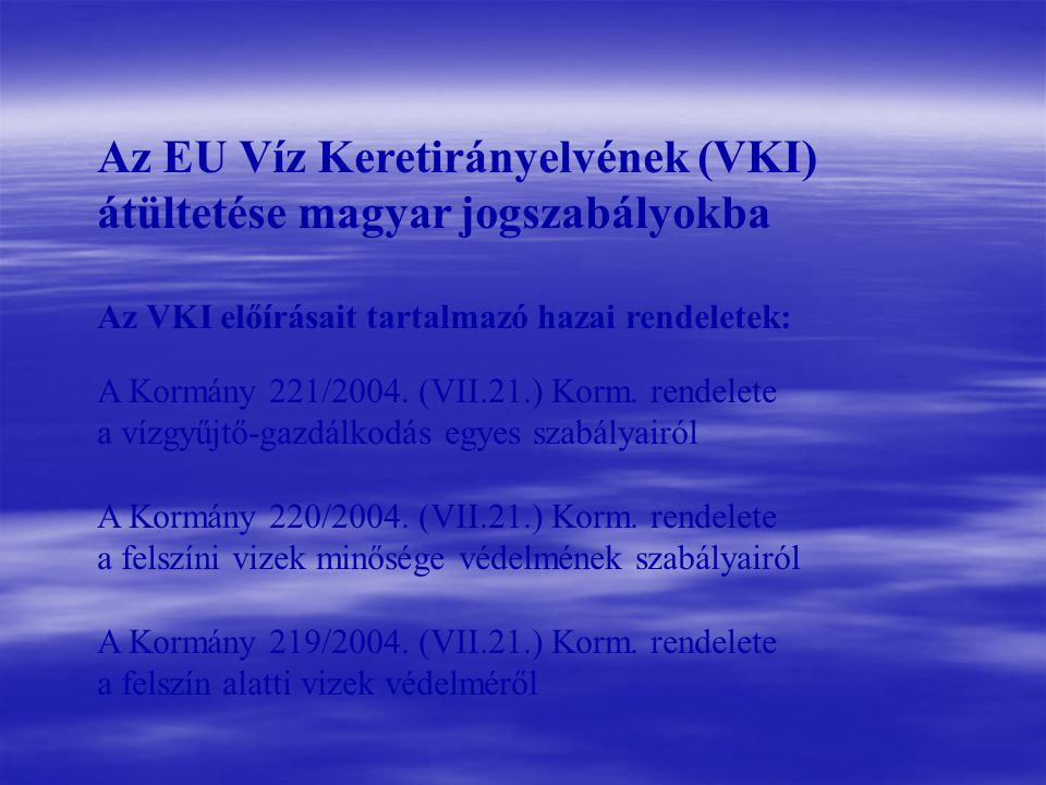 Az EU Víz Keretirányelvének (VKI) átültetése magyar jogszabályokba