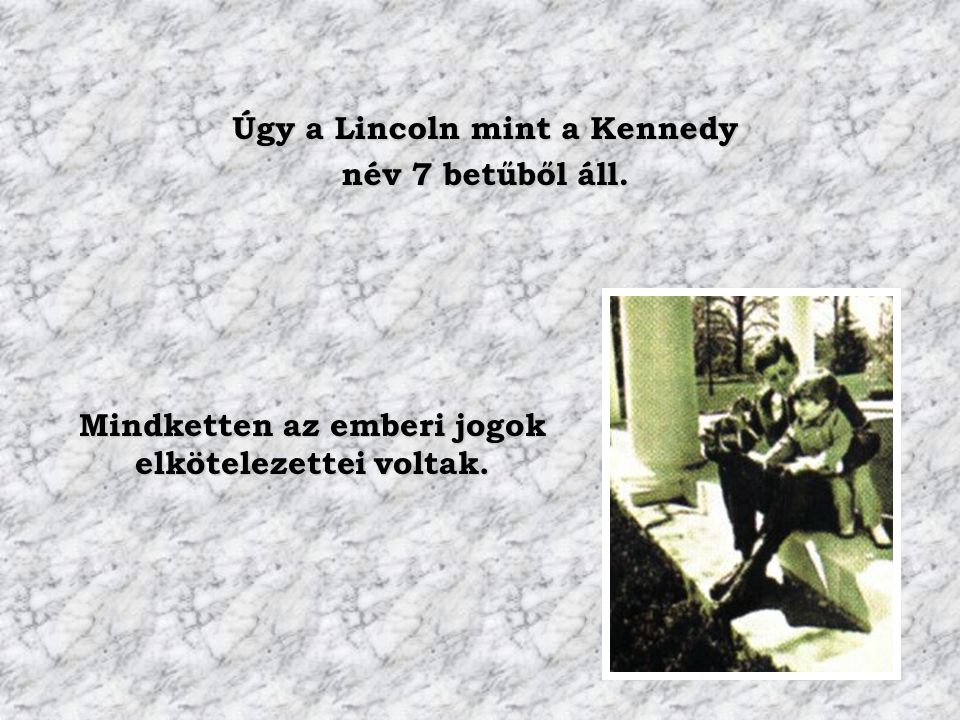 Úgy a Lincoln mint a Kennedy név 7 betűből áll.