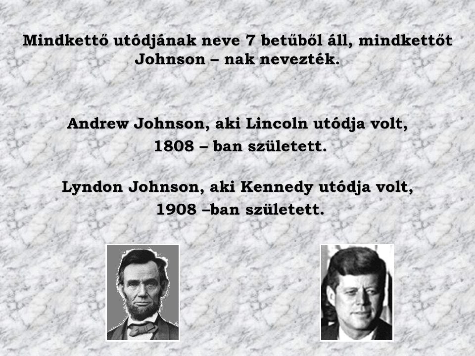 Andrew Johnson, aki Lincoln utódja volt, 1808 – ban született.