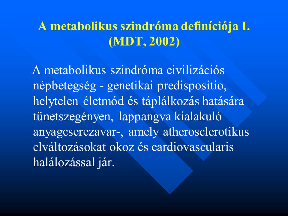 A metabolikus szindróma definíciója I. (MDT, 2002)